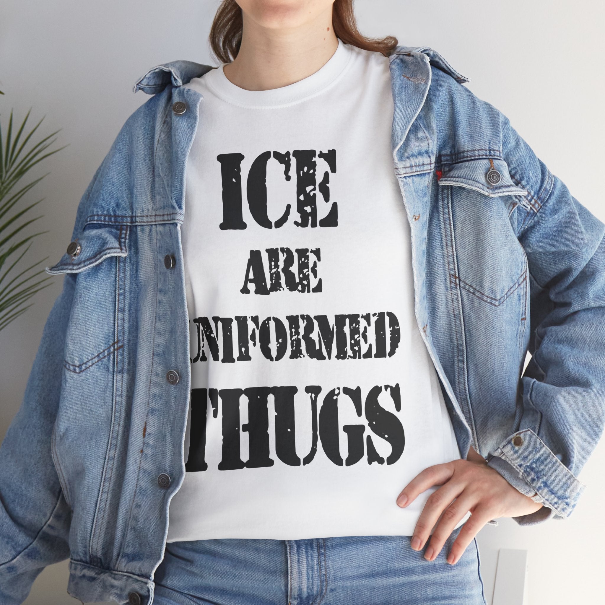 ICE ARE UNIFORMED THUGS - Heavy Cotton