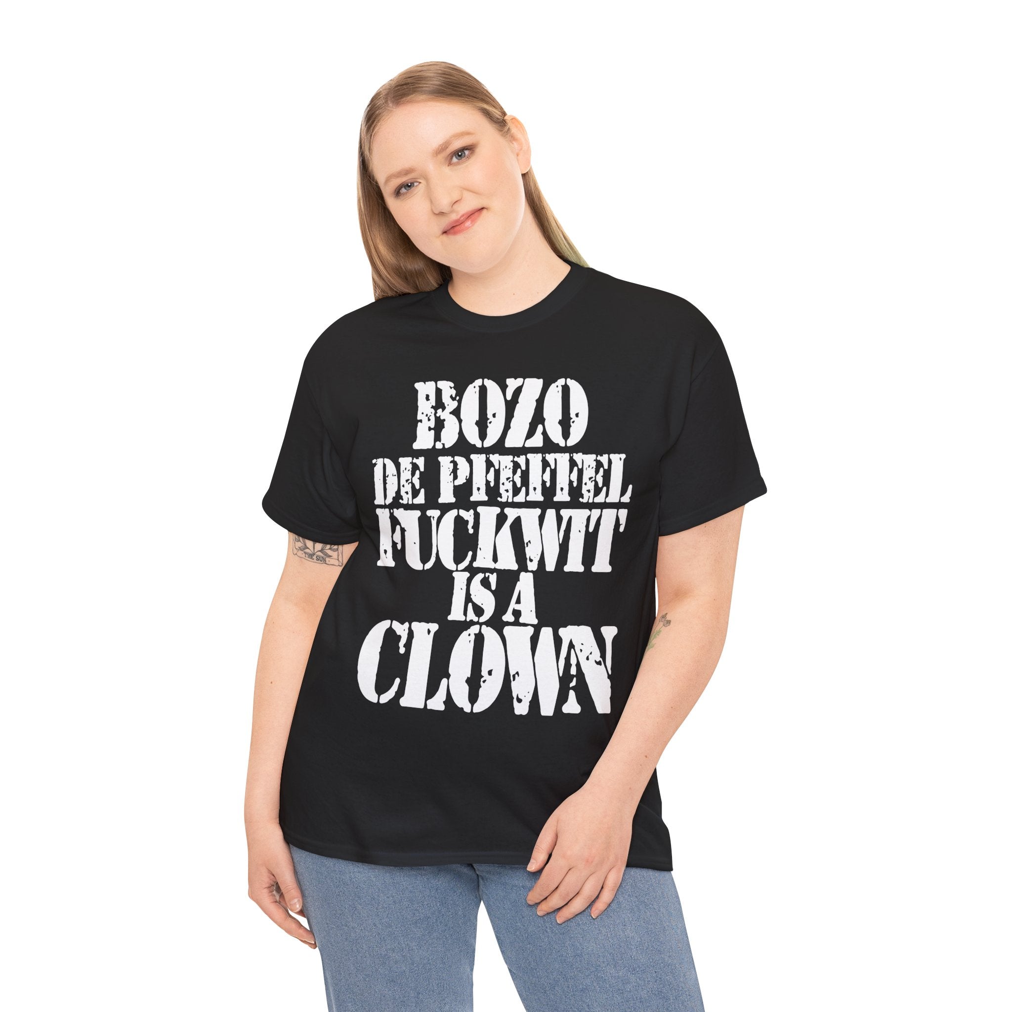 BOZO DE PFEFFEL FUCKWIT IS A CLOWN - Heavy Cotton