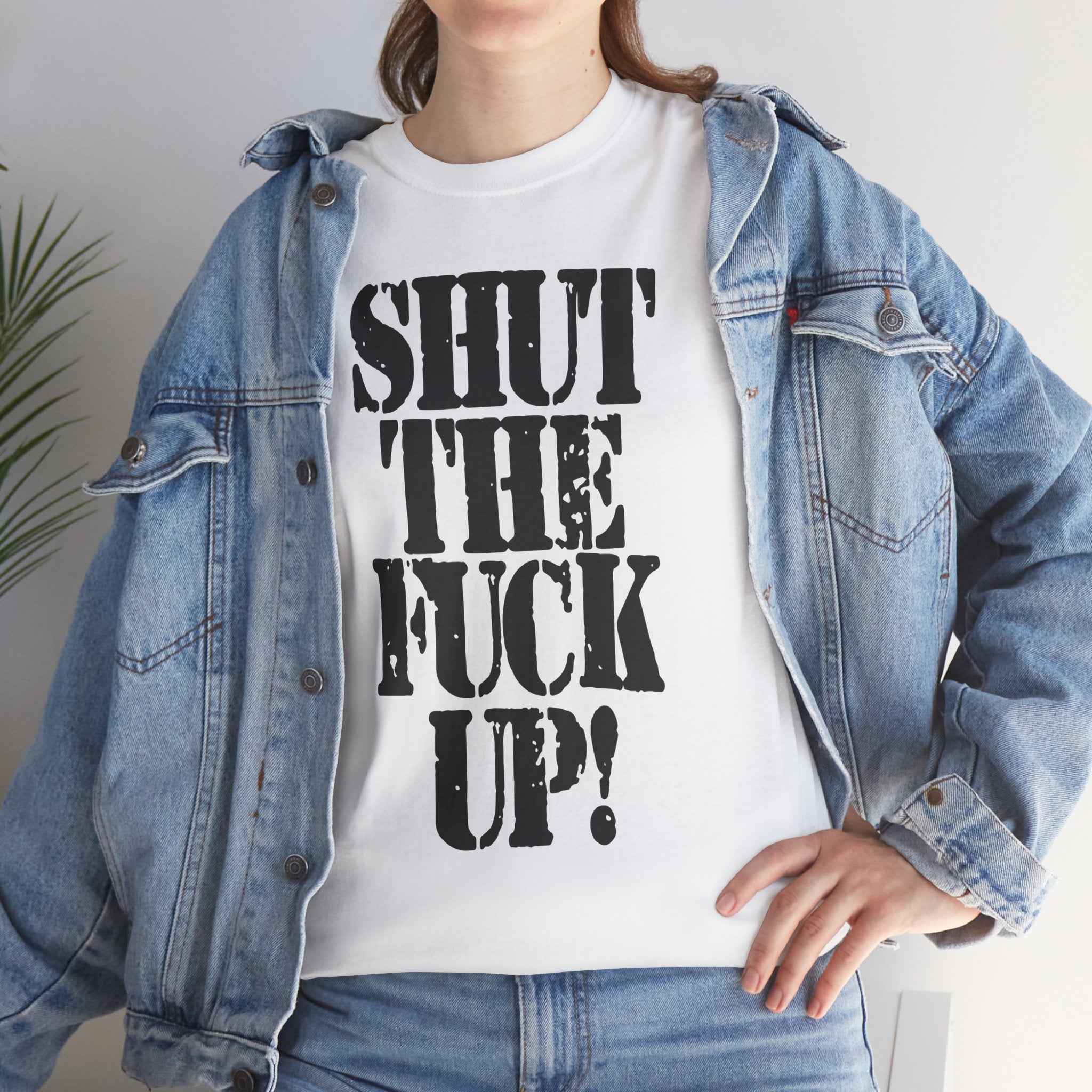 SHUT THE FUCK UP! - Heavy Cotton