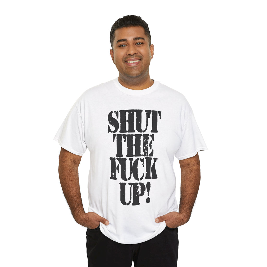SHUT THE FUCK UP! - Heavy Cotton