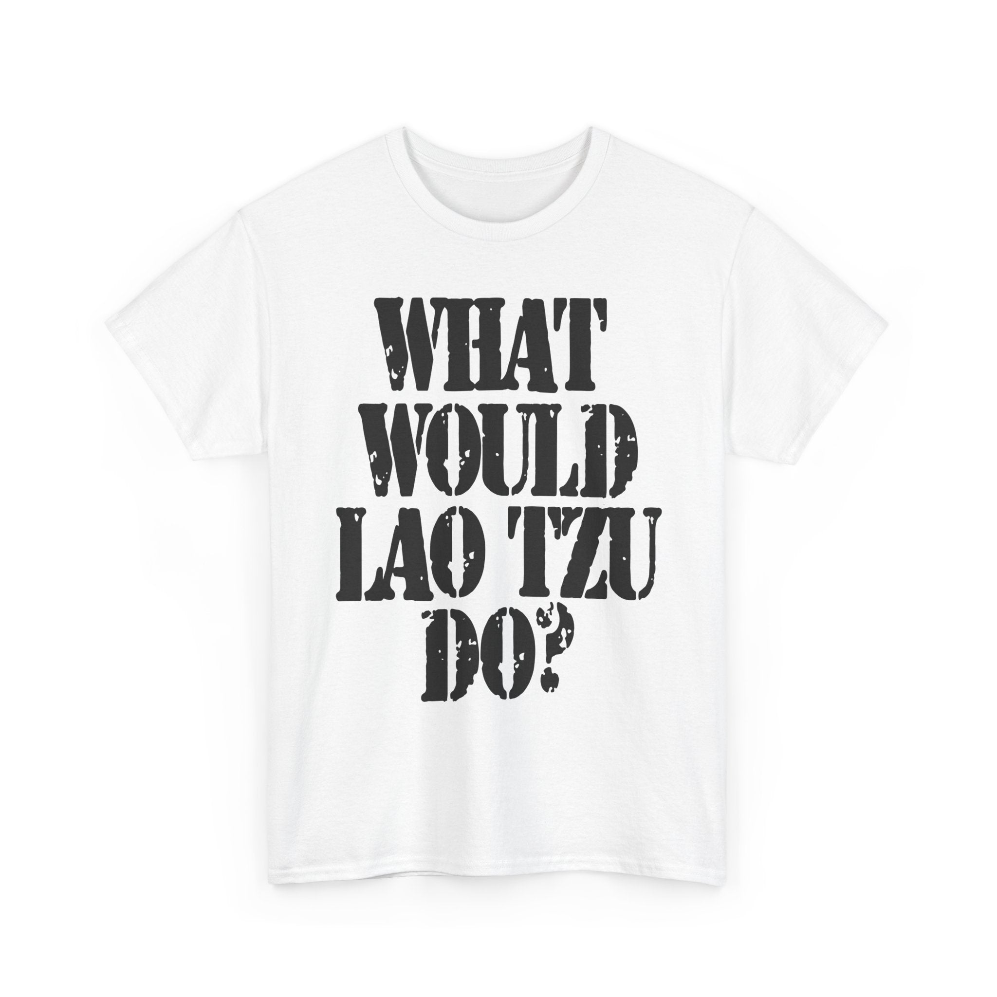 WHAT WOULD LAO TZU DO? - Heavy Cotton