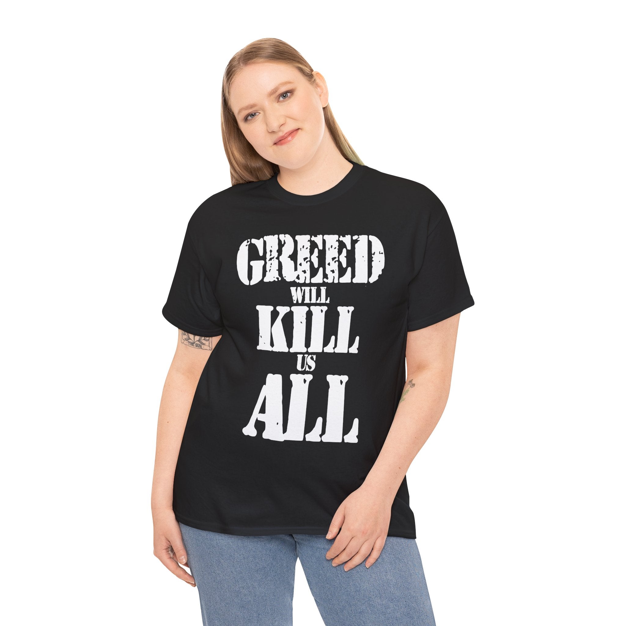 GREED WILL KILL US ALL - Heavy Cotton
