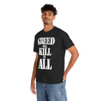 GREED WILL KILL US ALL - Heavy Cotton