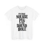 I'M THAT SQUARE PEG IN THE ROUND HOLE - Heavy Cotton