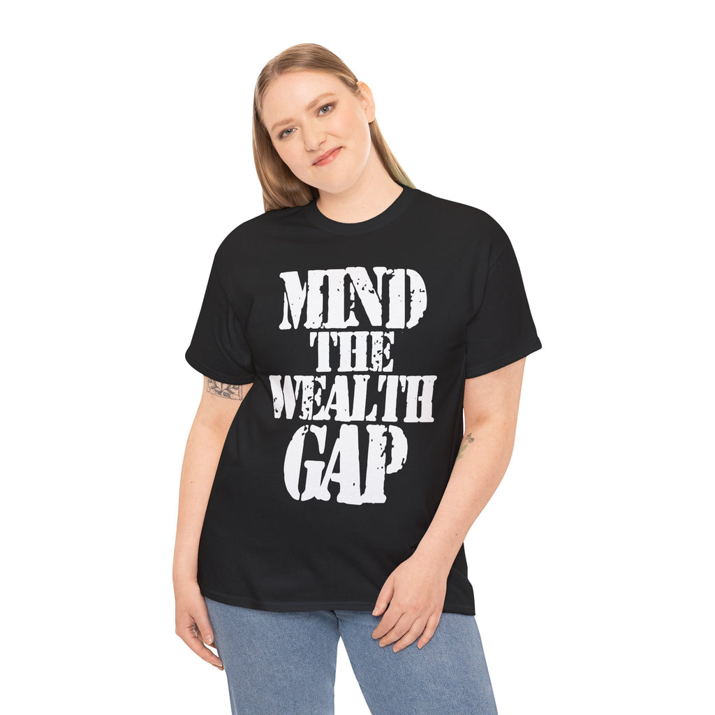 MIND THE WEALTH GAP - Heavy Cotton