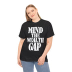 MIND THE WEALTH GAP - Heavy Cotton