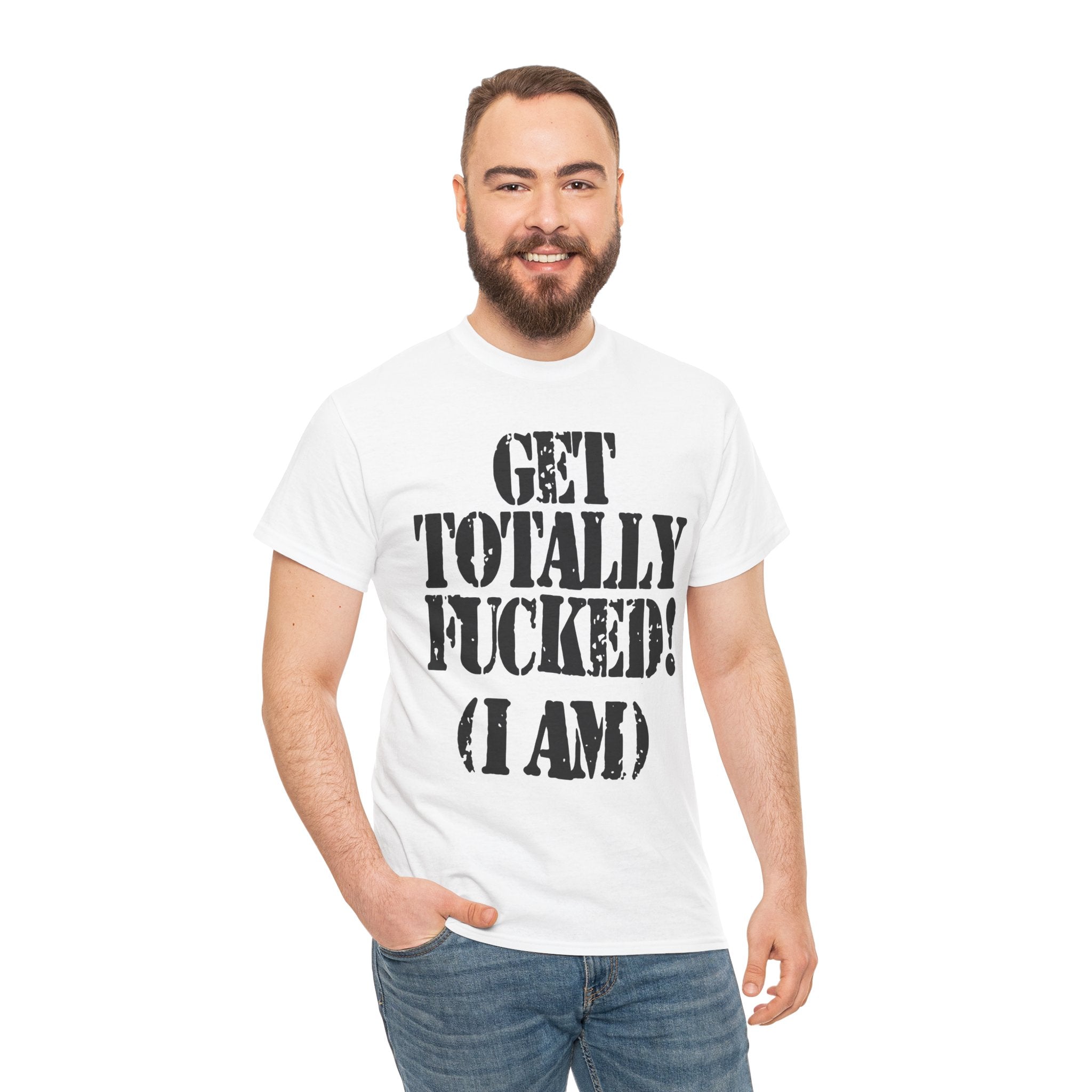 GET TOTALLY FUCKED (I AM) - Heavy Cotton
