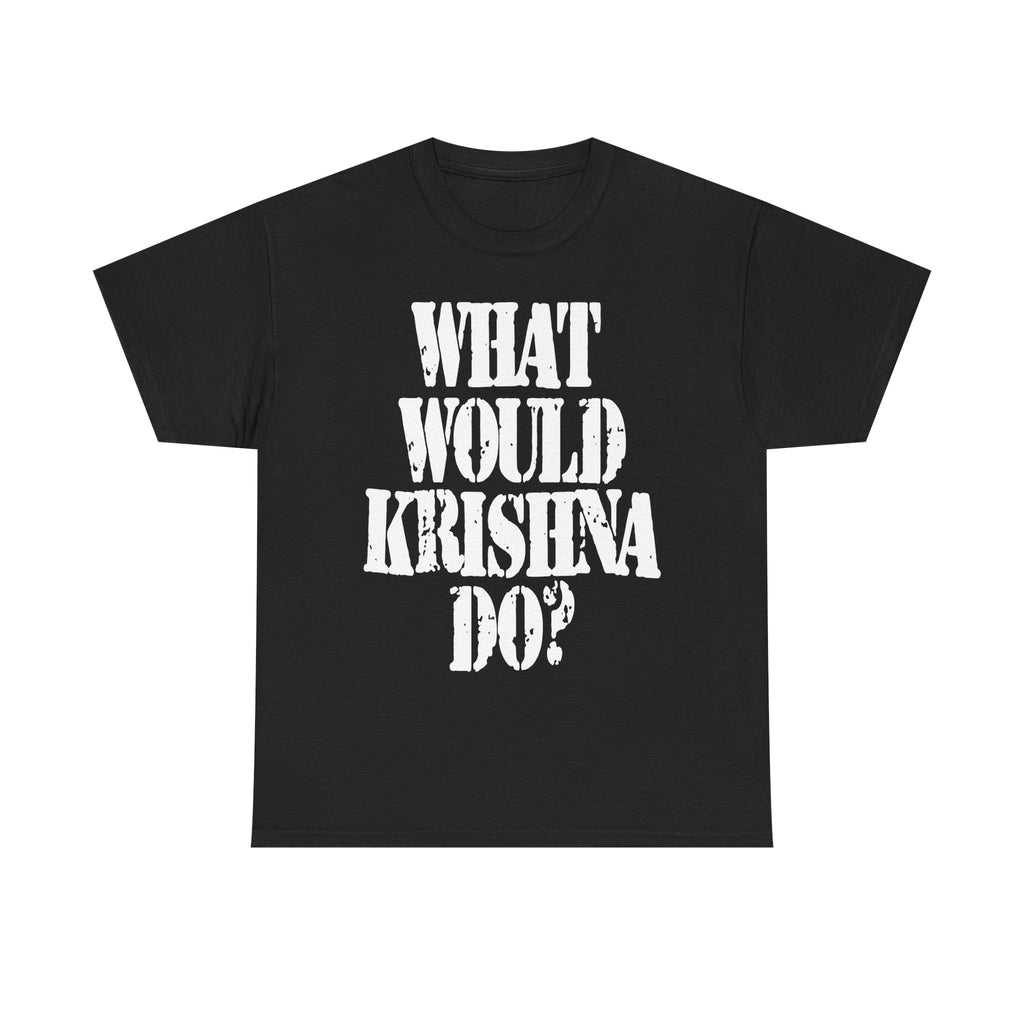 WHAT WOULD KRISHNA DO? - Heavy Cotton