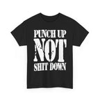 PUNCH UP NOT SHIT DOWN - Heavy Cotton