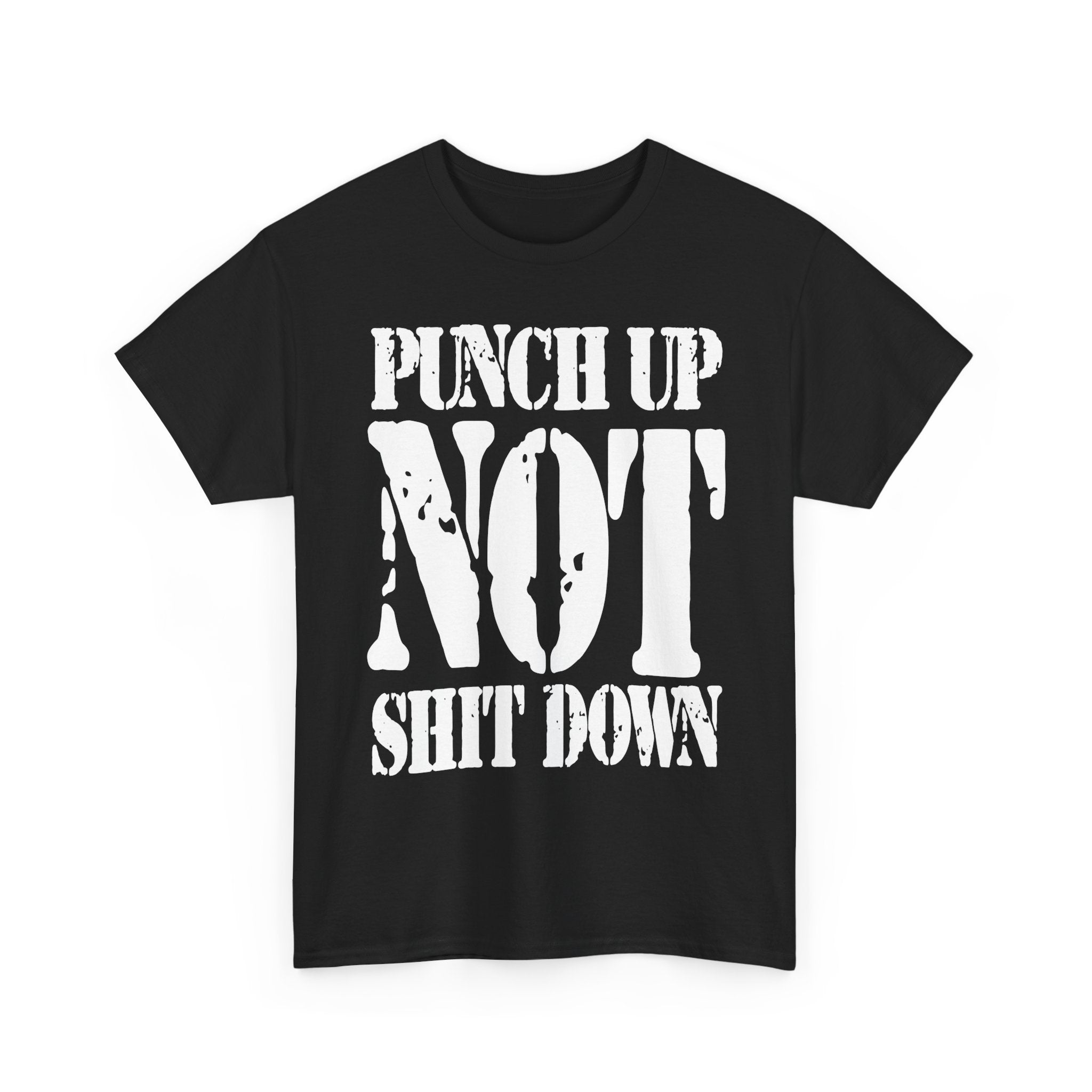 PUNCH UP NOT SHIT DOWN - Heavy Cotton