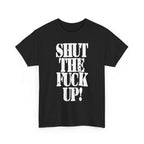 SHUT THE FUCK UP! - Heavy Cotton