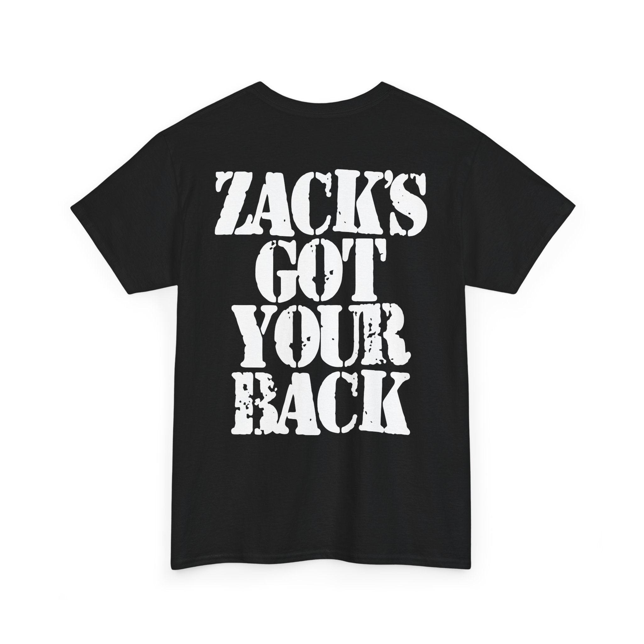 ZACK'S GOT YOUR BACK - Heavy Cotton