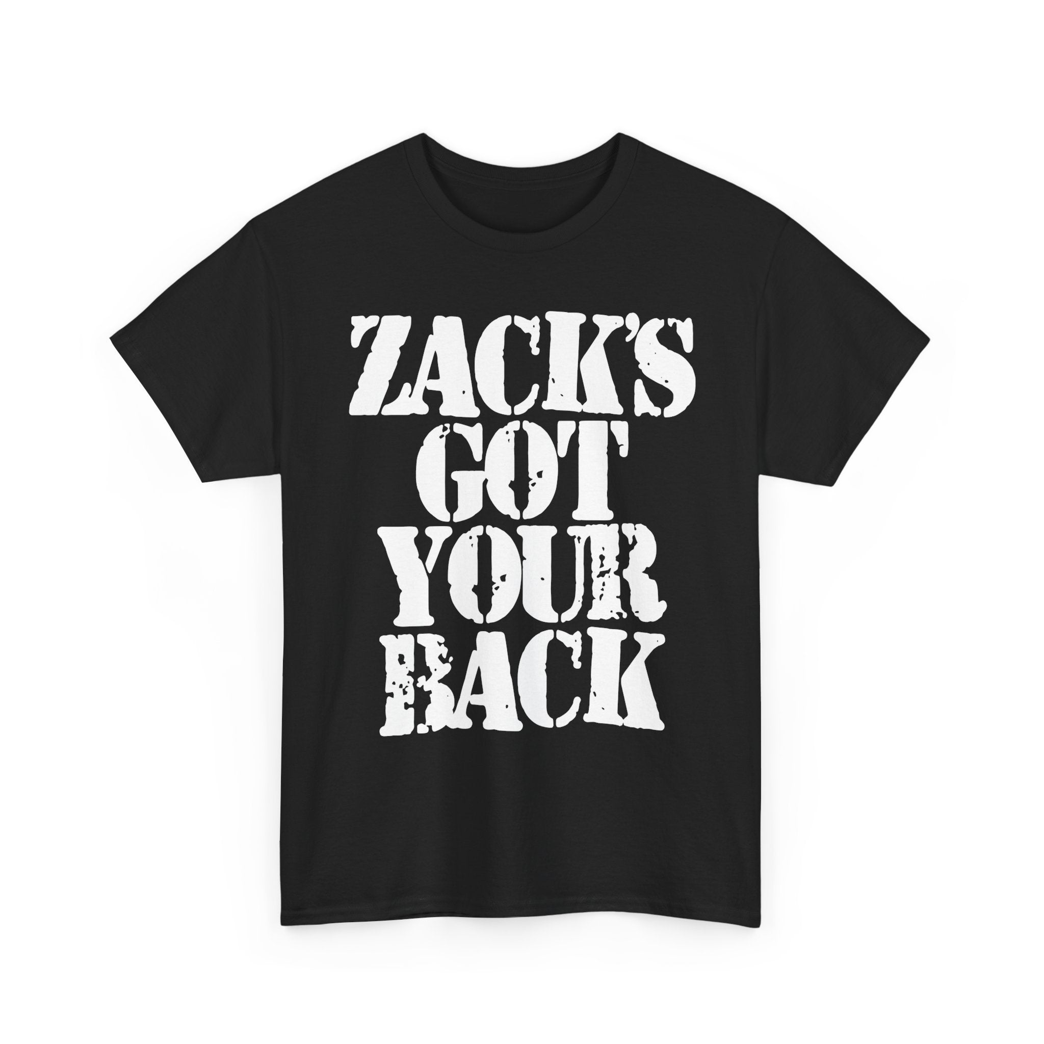 ZACK'S GOT YOUR BACK - Heavy Cotton