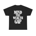 MIND THE WEALTH GAP - Heavy Cotton