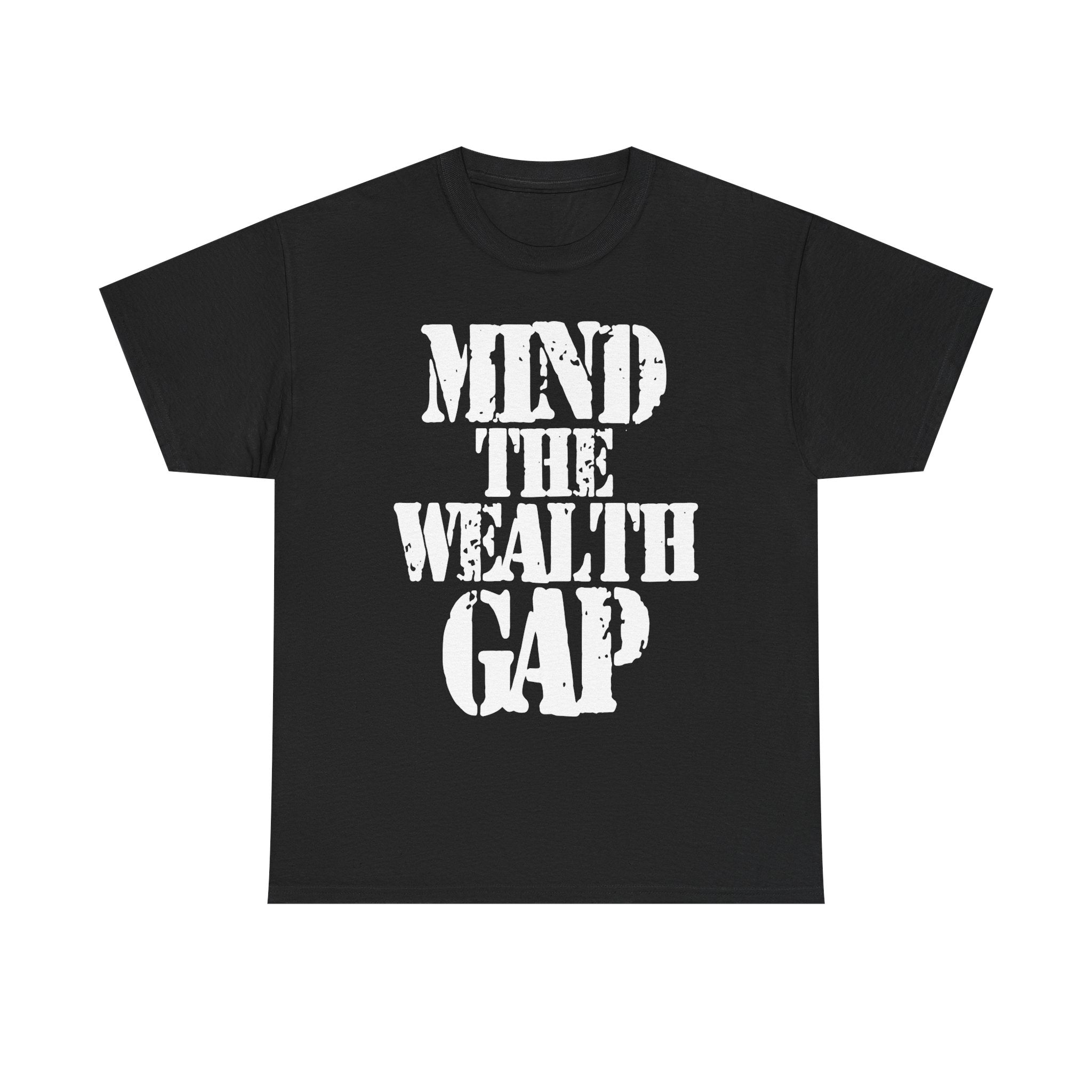 MIND THE WEALTH GAP - Heavy Cotton