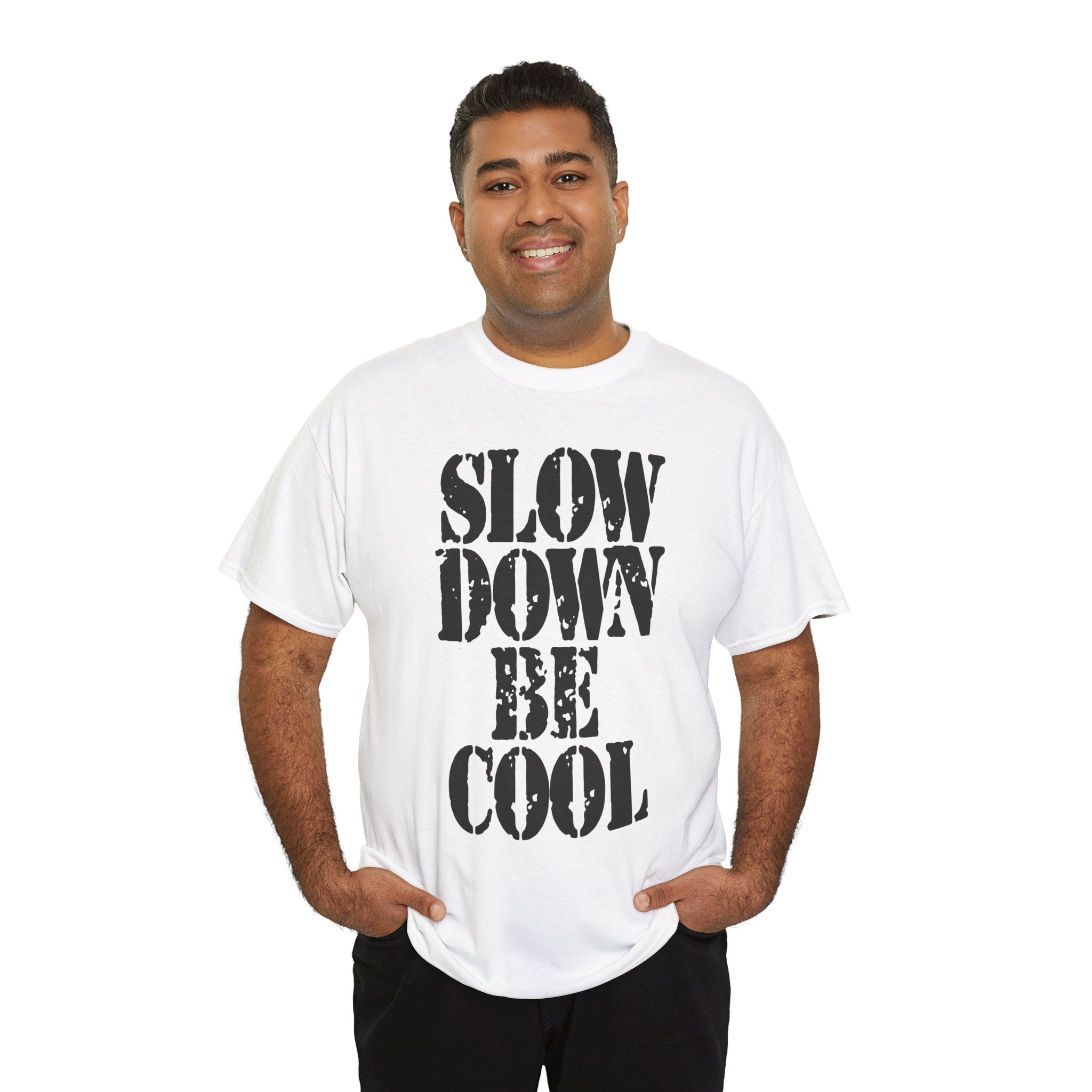 SLOW DOWN BE COOL - Heavy Cotton