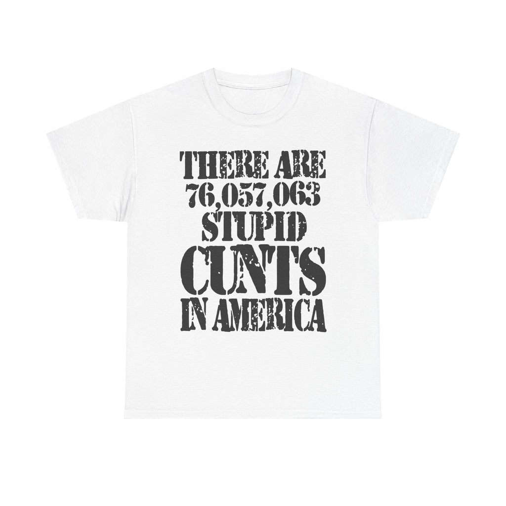 76.1 MILLION STUPID CUNTS IN AMERICA - Heavy Cotton