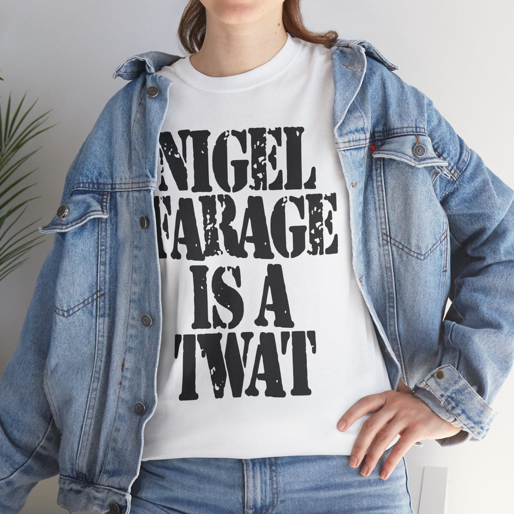 NIGEL FARAGE IS A TWAT - Heavy Cotton