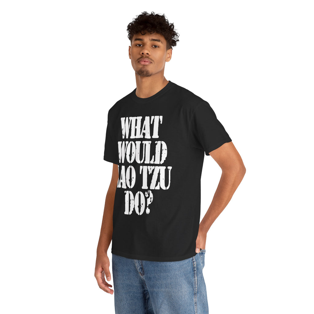 WHAT WOULD LAO TZU DO? - Heavy Cotton