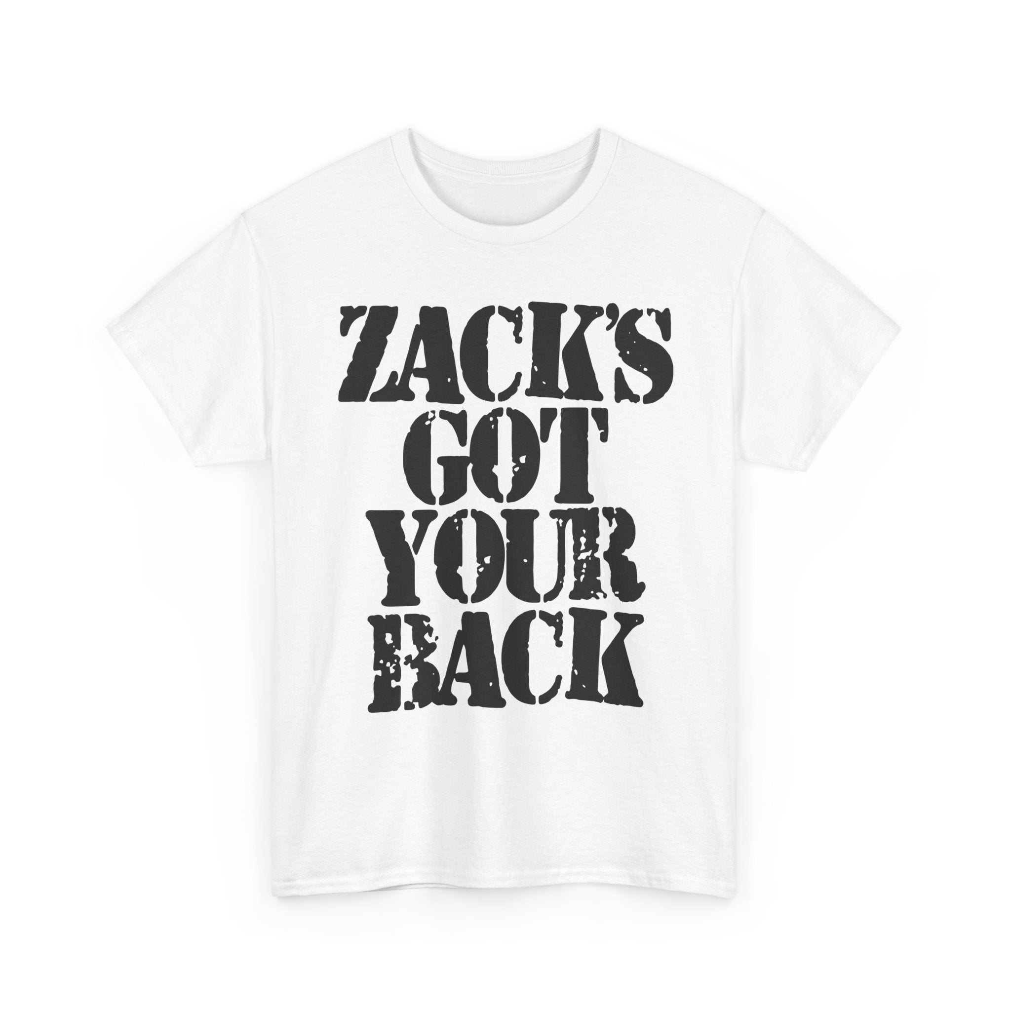 ZACK'S GOT YOUR BACK - Heavy Cotton