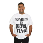 REVOLT! I'M REVOLTING! - Heavy Cotton