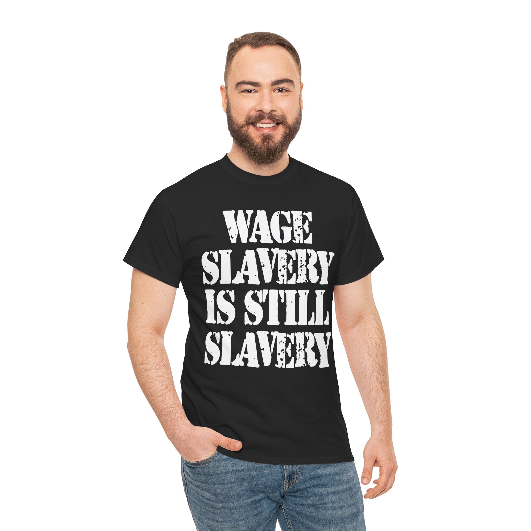 WAGE SLAVERY IS STILL SLAVERY - Heavy Cotton