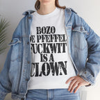 BOZO DE PFEFFEL FUCKWIT IS A CLOWN - Heavy Cotton