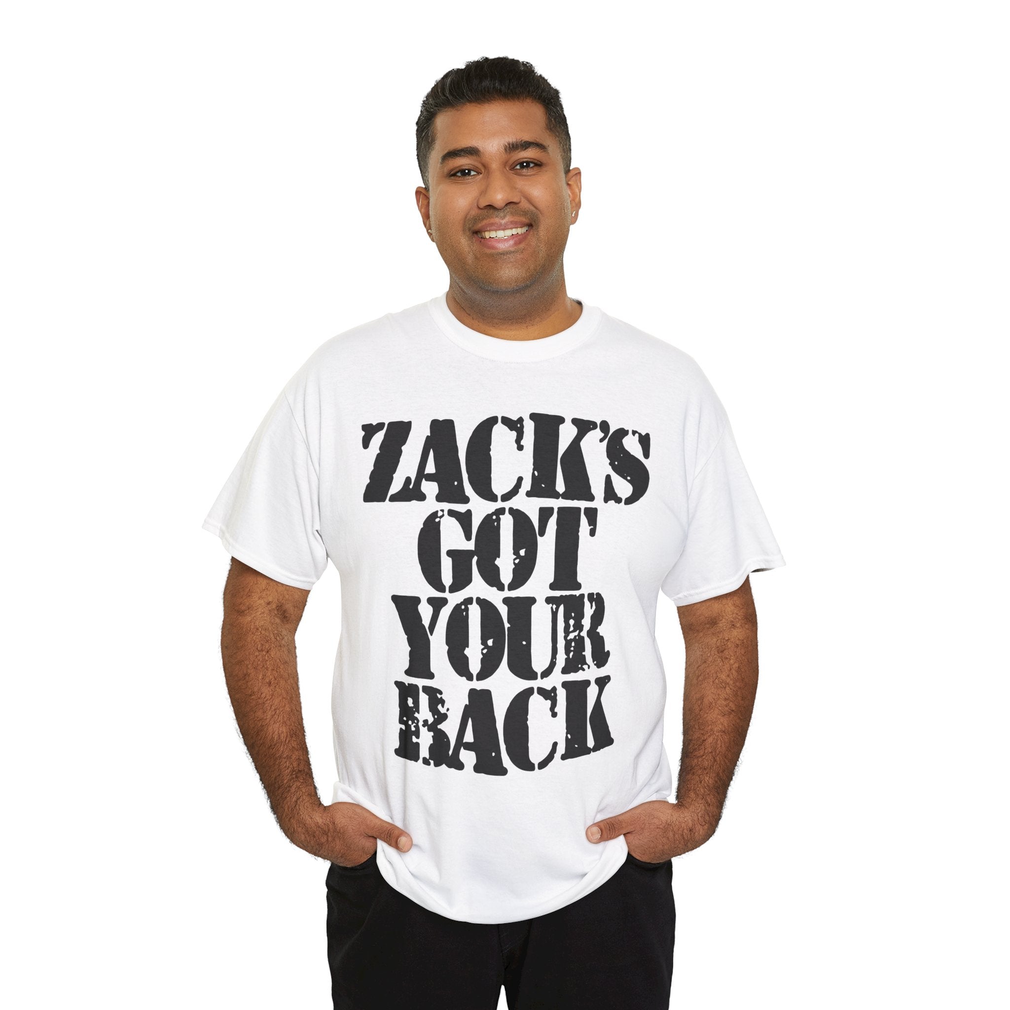 ZACK'S GOT YOUR BACK - Heavy Cotton