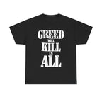 GREED WILL KILL US ALL - Heavy Cotton