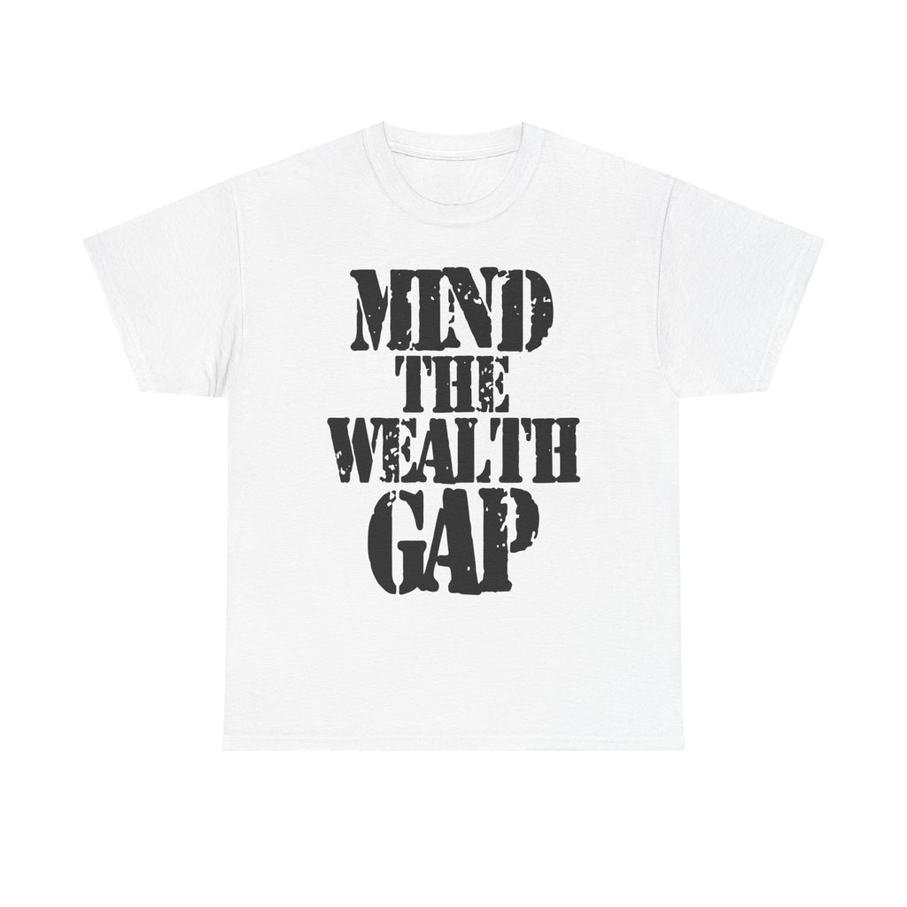 MIND THE WEALTH GAP - Heavy Cotton