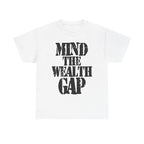 MIND THE WEALTH GAP - Heavy Cotton