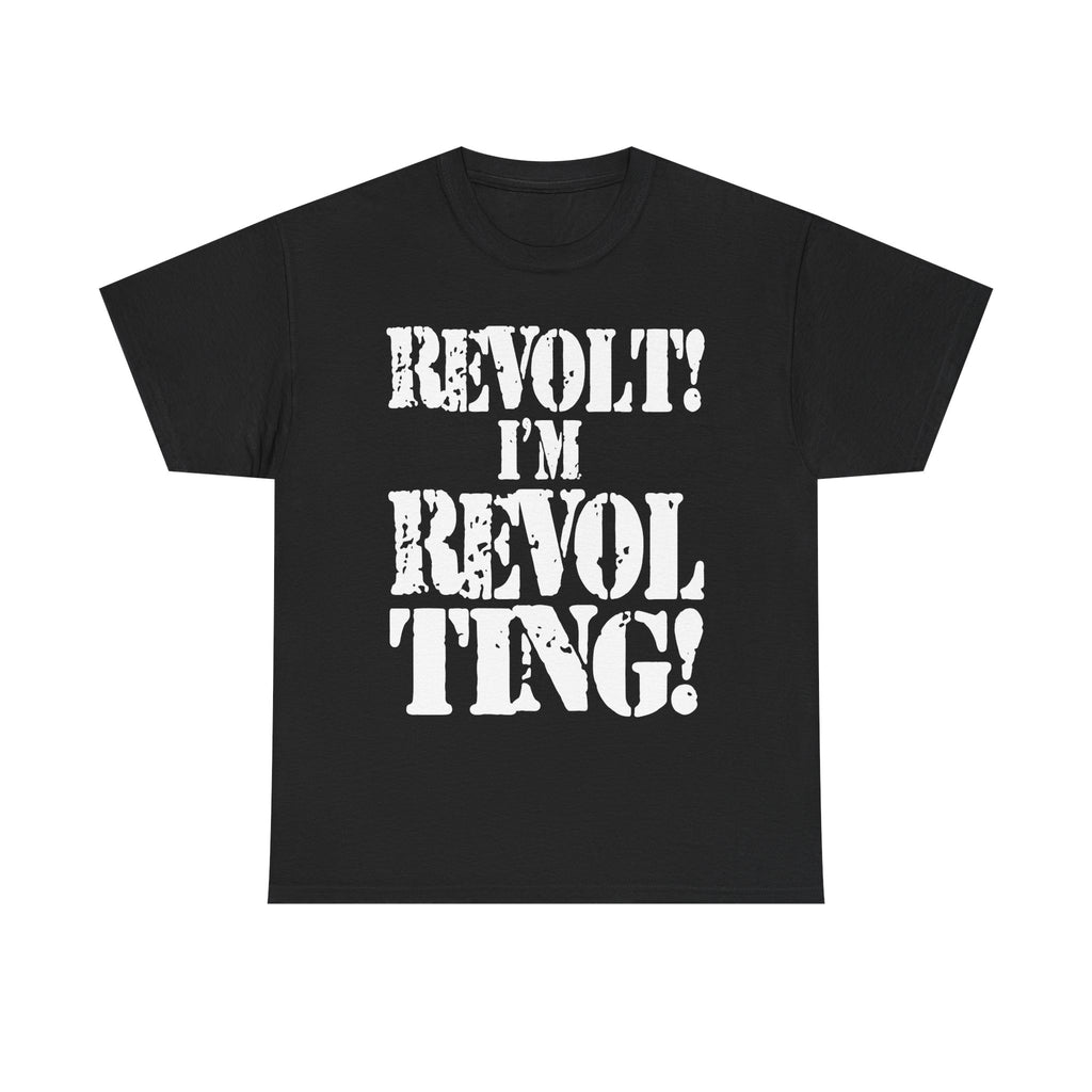 REVOLT! I'M REVOLTING! - Heavy Cotton