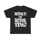 REVOLT! I'M REVOLTING! - Heavy Cotton