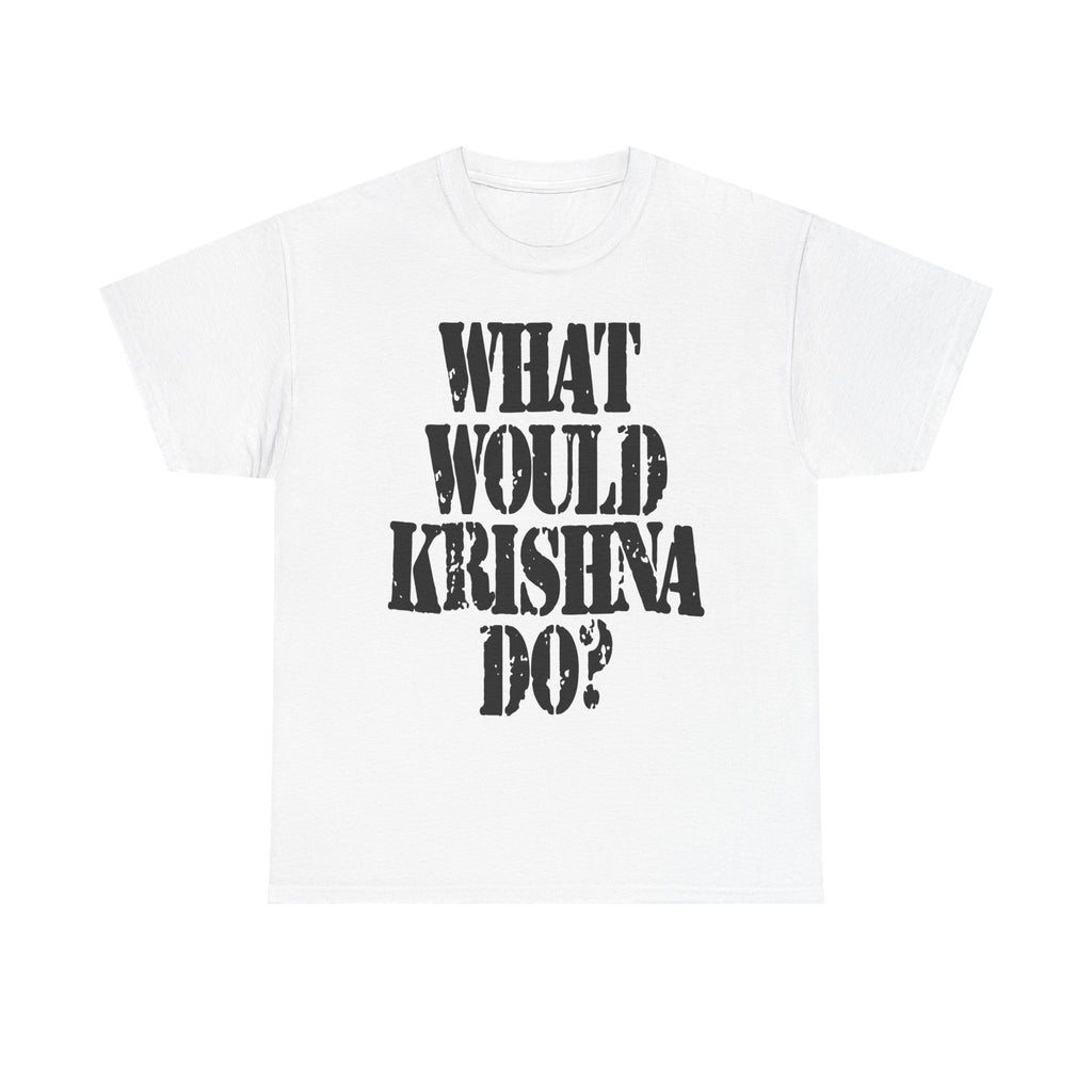 WHAT WOULD KRISHNA DO? - Heavy Cotton