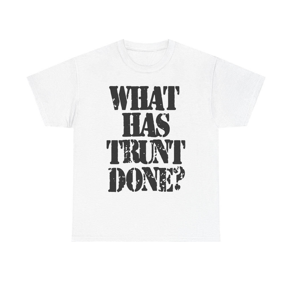 WHAT HAS TRUNT DONE? - Heavy Cotton