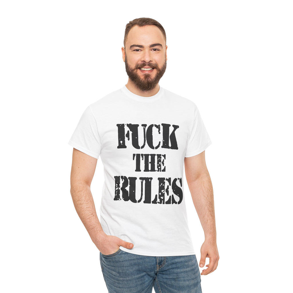 FUCK THE RULES - Heavy Cotton