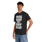 WORK HARD THEN DROP DEAD - Heavy Cotton