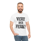 VERT DER FERK? - Heavy Cotton