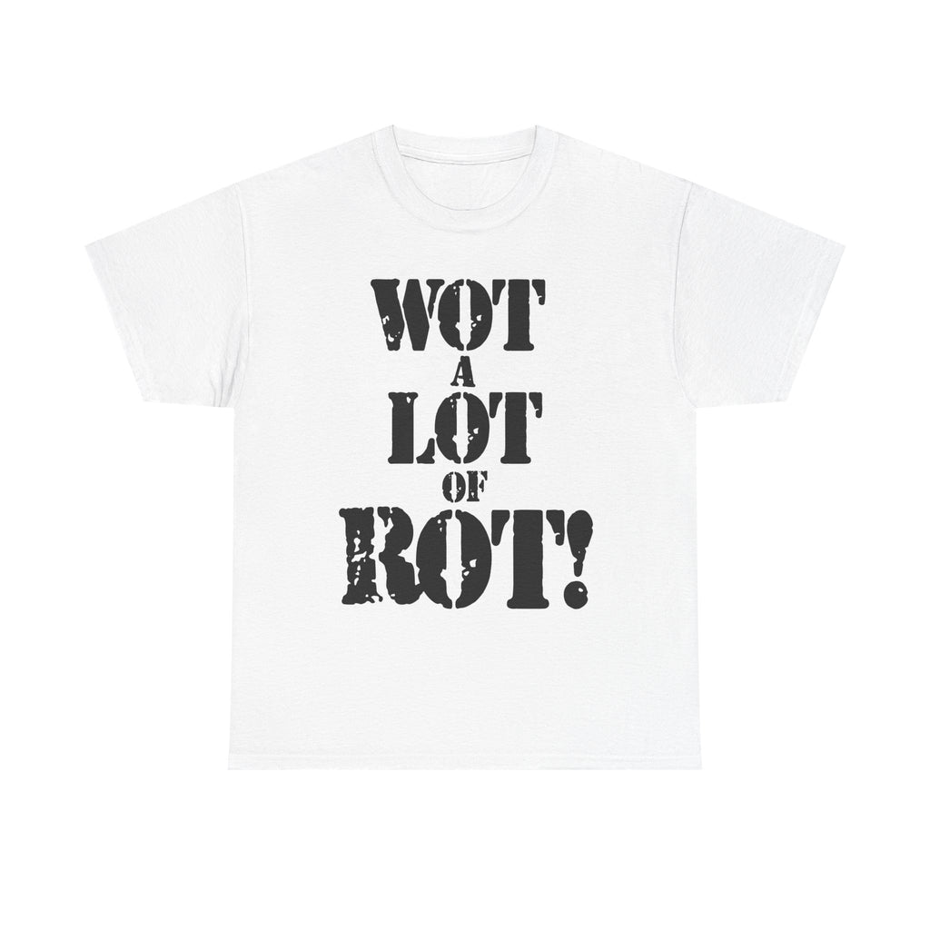 WOT A LOT OF ROT - Heavy Cotton
