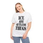ICE ARE GUTLESS THUGS- Heavy Cotton