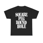 SQUARE PEG ROUND HOLE - Heavy Cotton