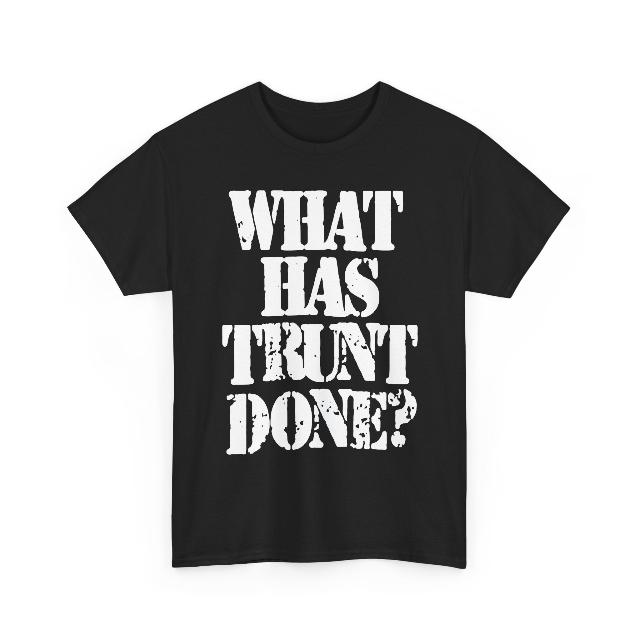 WHAT HAS TRUNT DONE? - Heavy Cotton