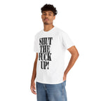 SHUT THE FUCK UP! - Heavy Cotton