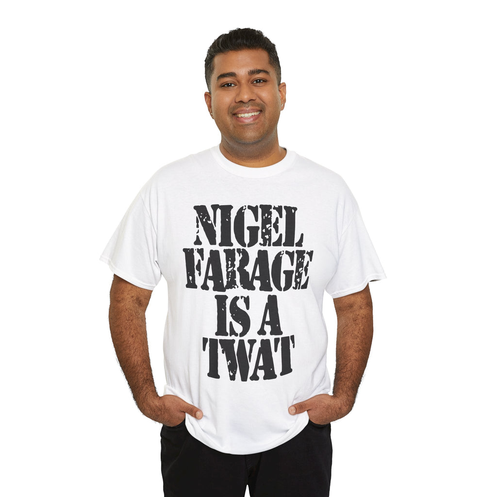NIGEL FARAGE IS A TWAT - Heavy Cotton