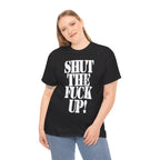 SHUT THE FUCK UP! - Heavy Cotton