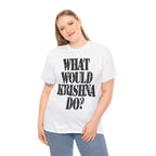 WHAT WOULD KRISHNA DO? - Heavy Cotton