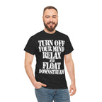 TURN OFF YOUR MIND RELAX AND FLOAT DOWNSTREAM - Heavy Cotton