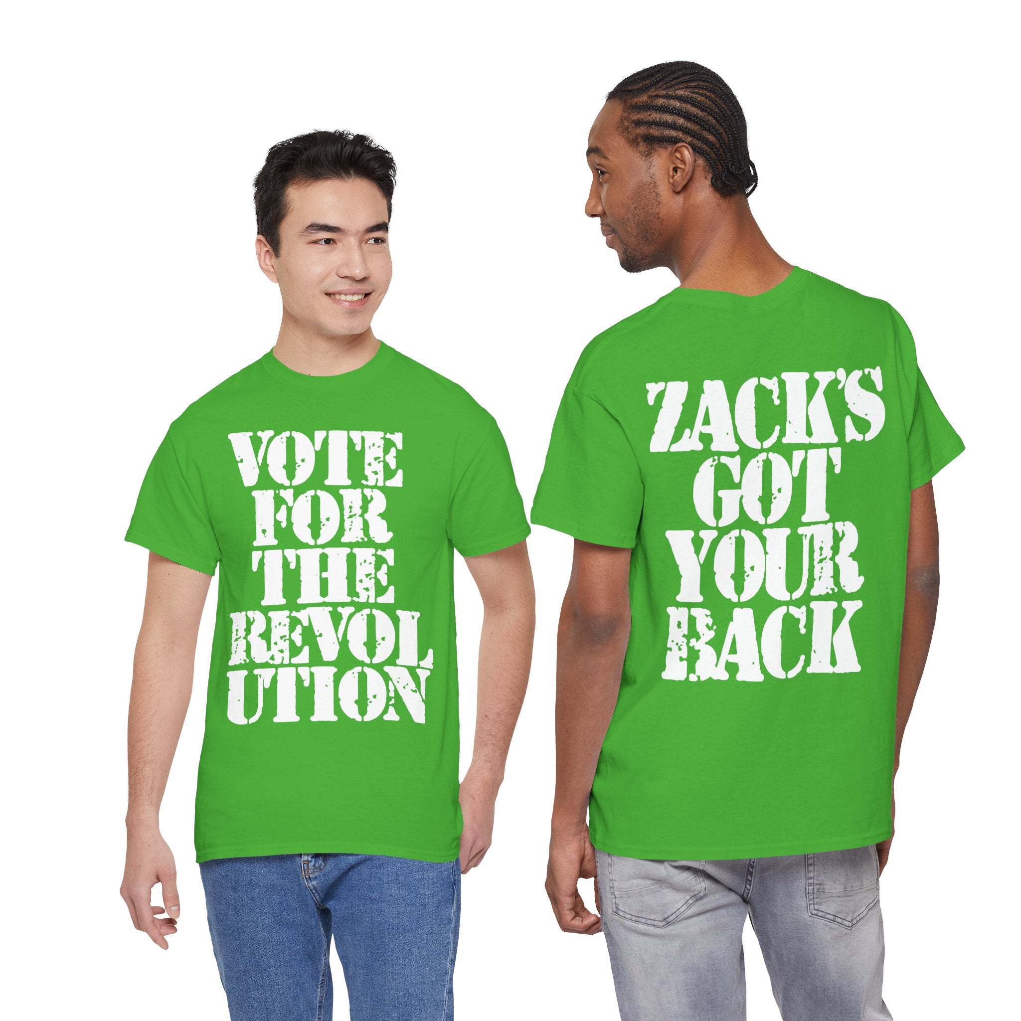 VOTE FOR THE REVOLUTION & ZACK'S GOT YOUR BACK- Heavy Cotton