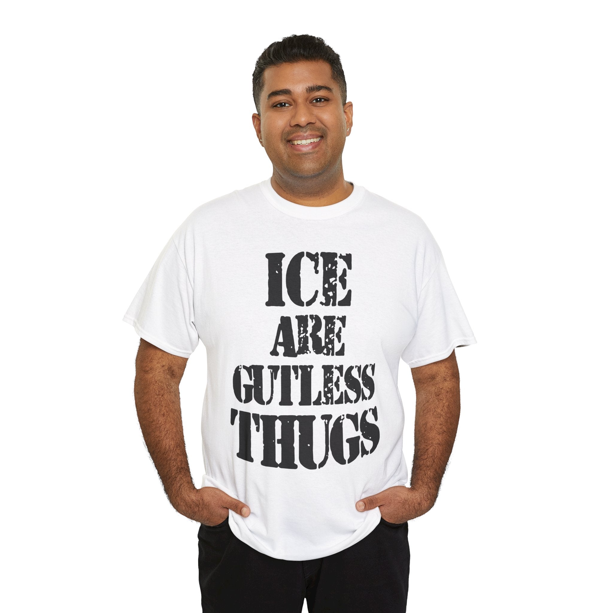 ICE ARE GUTLESS THUGS- Heavy Cotton