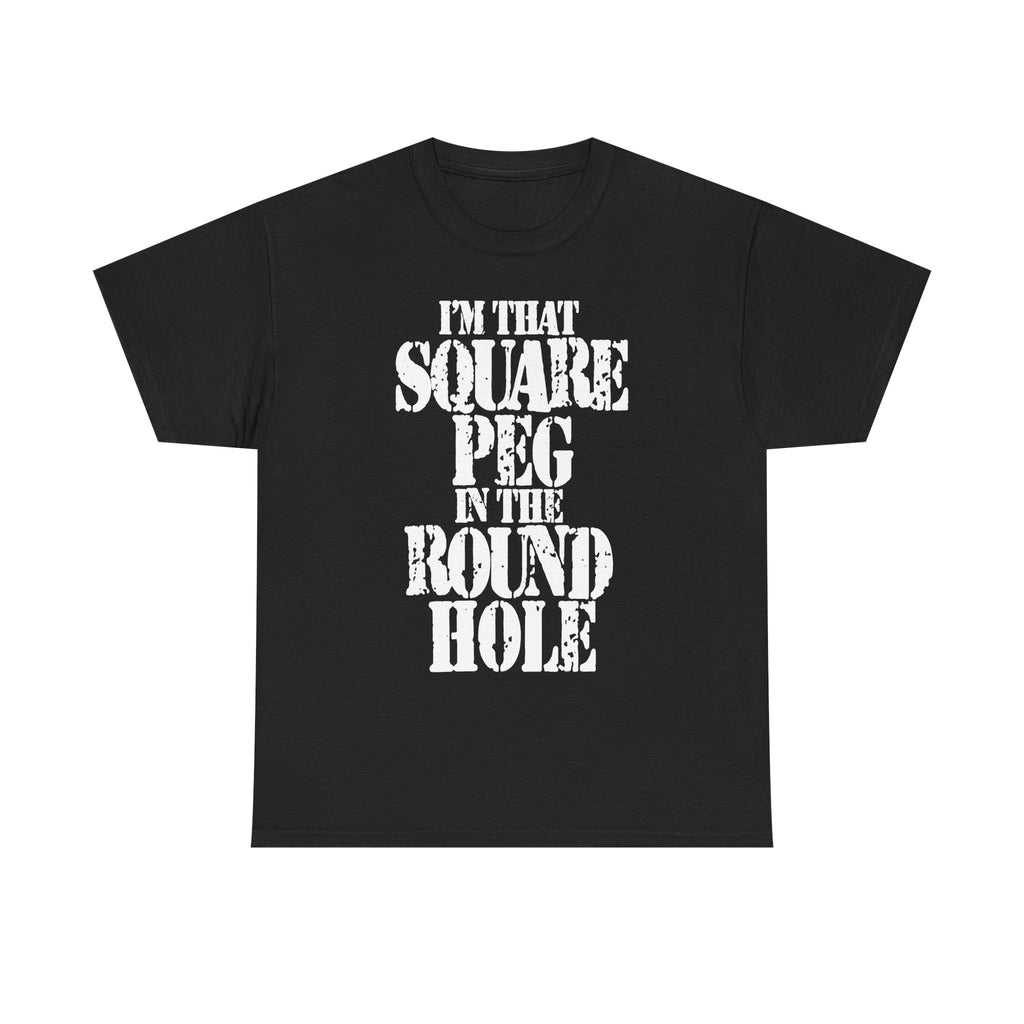 I'M THAT SQUARE PEG IN THE ROUND HOLE - Heavy Cotton